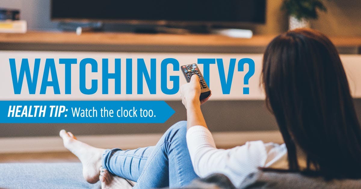  A woman with a remote control sitting in front of a TV. Text reads: "Watching TV? Health tip: Watch the clock too."