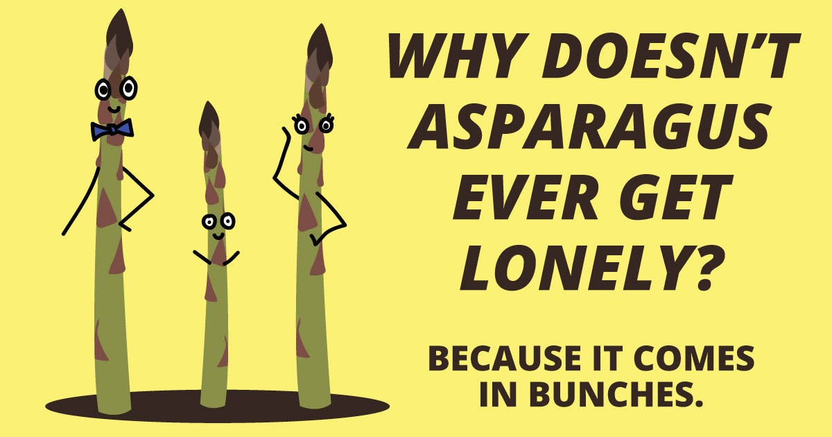 An asparagus family. Text: Why doesn't asparagus ever get lonely? Because it comes in bunches.
