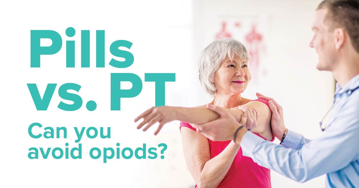 Woman stretching shoulder assisted by physical therapist. Text reads: Pills vs. PT: Can you avoid opioids? 