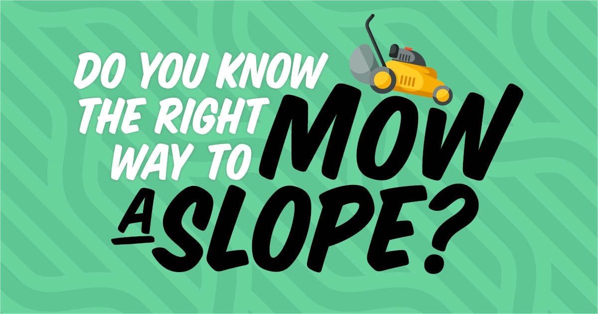 Do you know the right way to mow a slope?