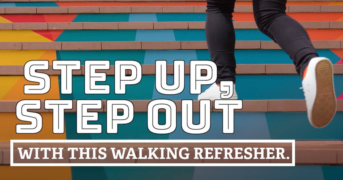 Step up, step out with this walking refresher. Image: A view of the back of someone’s legs as they run up some steps.